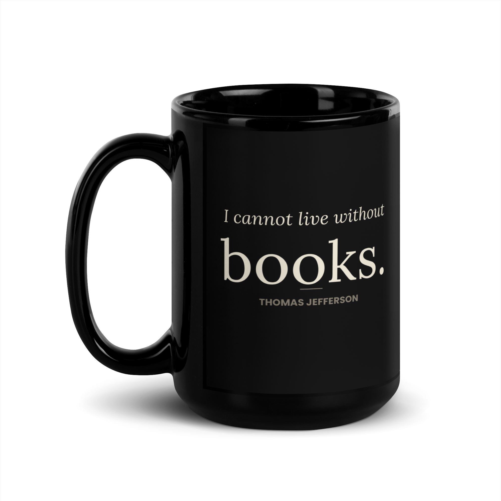 I Cant Live Without Books Mug — Thomas Jefferson — literary drinkware — side view
