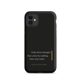 Black phone case for iPhone 11: “Only those thoughts that come by walking have any value.” Nietzsche.