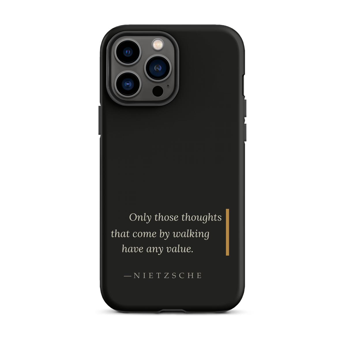 Black phone case for iPhone 13 Pro Max: “Only those thoughts that come by walking have any value.” Nietzsche.