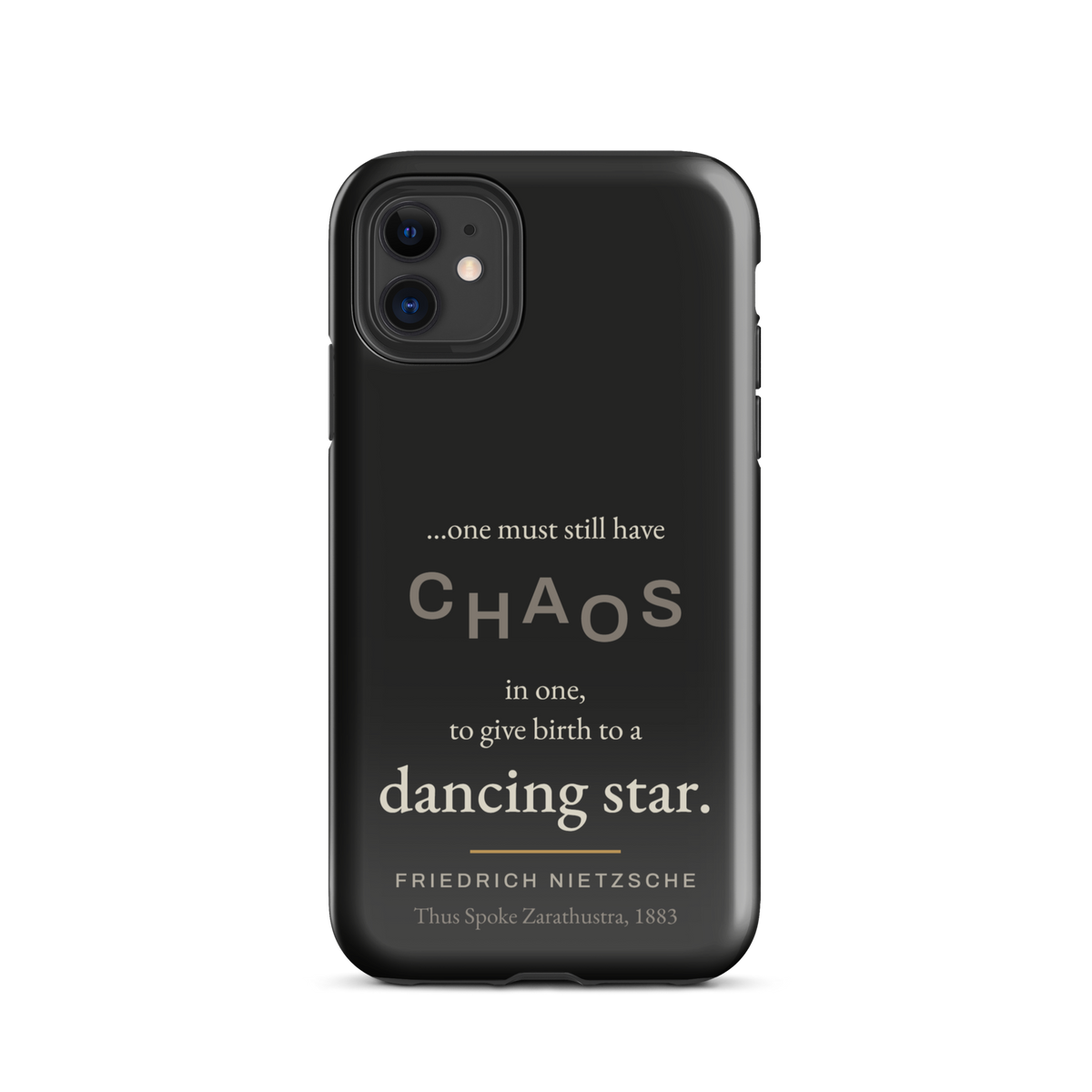 Black phone case for iPhone 11: “…one must still have CHAOS in one, to give birth to a dancing star.” Nietzsche.