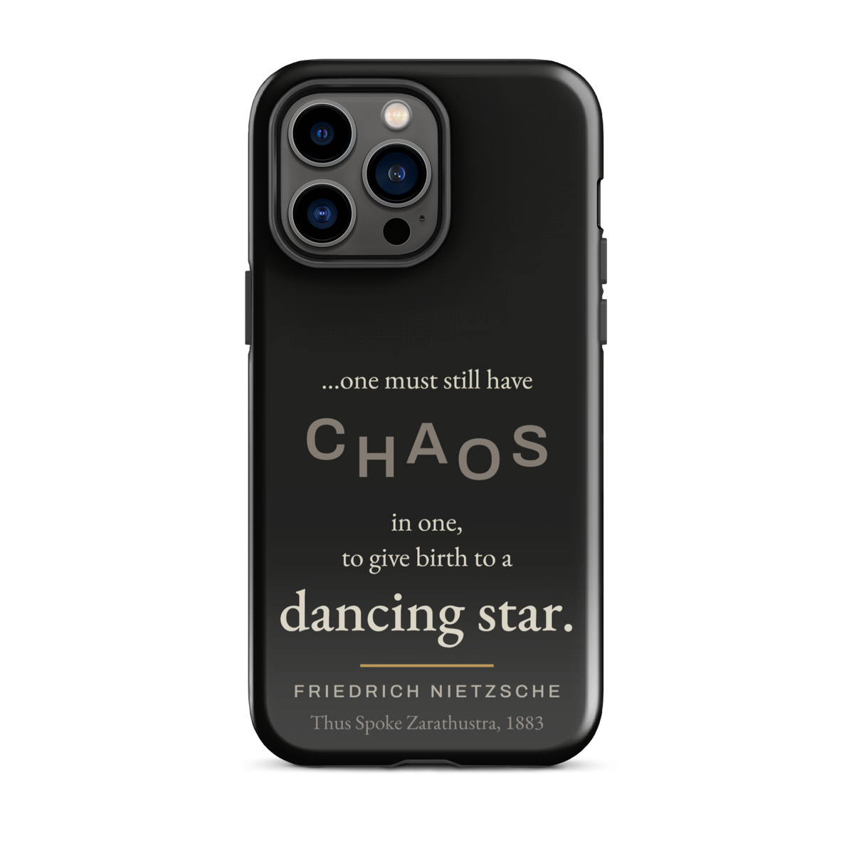 Black phone case for iPhone 14 Pro Max: “…one must still have CHAOS in one, to give birth to a dancing star.” Nietzsche.