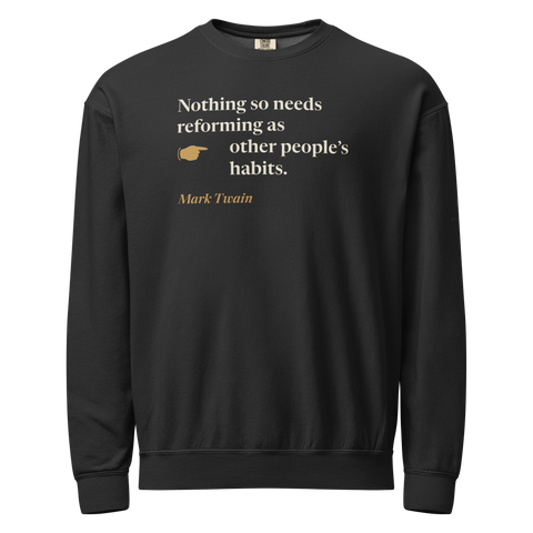 Black sweatshirt, front: "Nothing so needs reforming as other people's habits." Mark Twain.