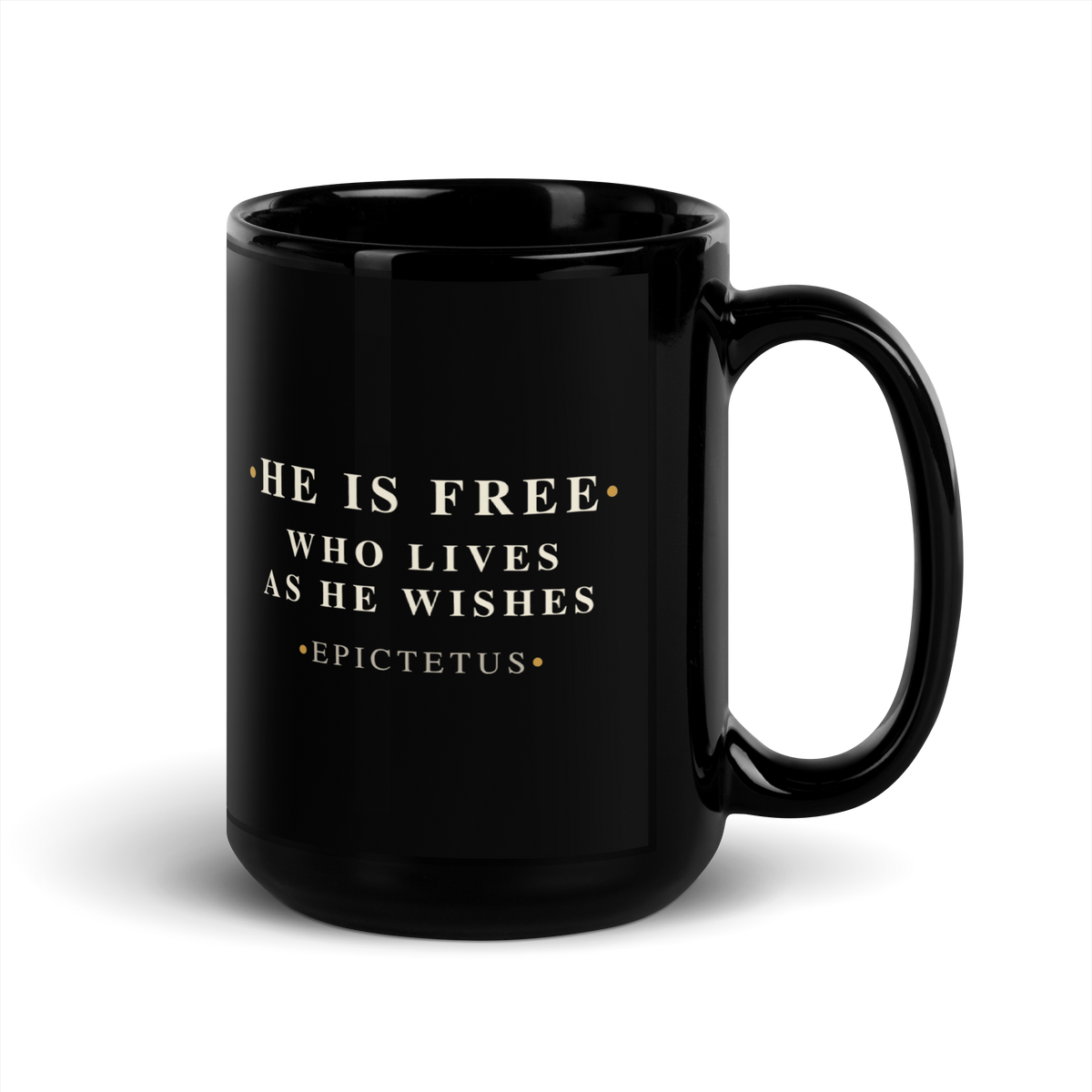 Black mug, handle on the right: “He is free who lives as he wishes.” Epictetus.