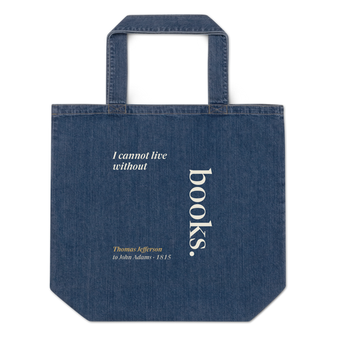 Indigo denim tote, front: "I cannot live without" beside books set on end like a spine, Thomas Jefferson, 1815.
