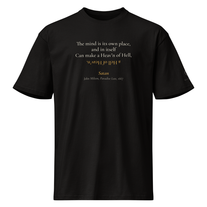 Black t-shirt, front: “The mind is its own place, and in itself Can make a Heav’n of Hell,” last line upside down. Satan.