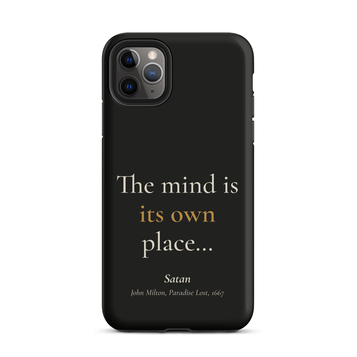 Black phone case for iPhone 11 Pro Max, back: "The mind is its own place…" Satan, from John Milton’s Paradise Lost.