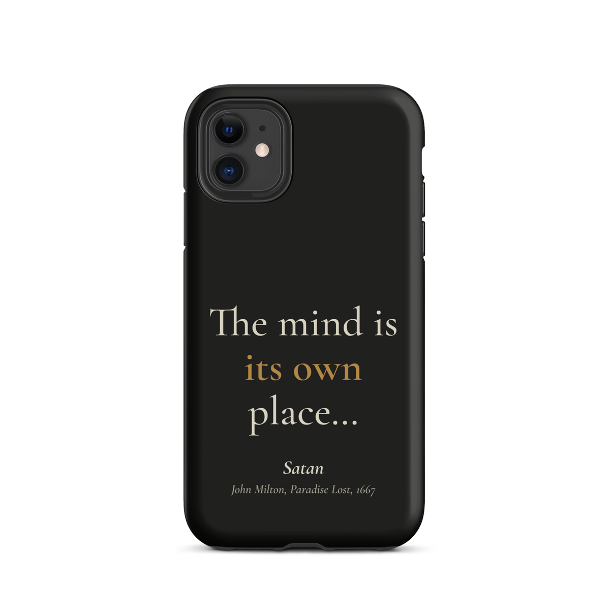 Black phone case for iPhone 11, back: "The mind is its own place…" Satan, from John Milton’s Paradise Lost.