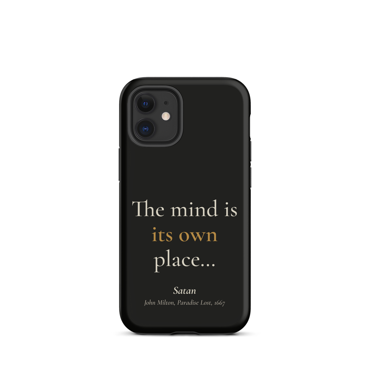 Black phone case for iPhone 12 mini, back: "The mind is its own place…" Satan, from John Milton’s Paradise Lost.