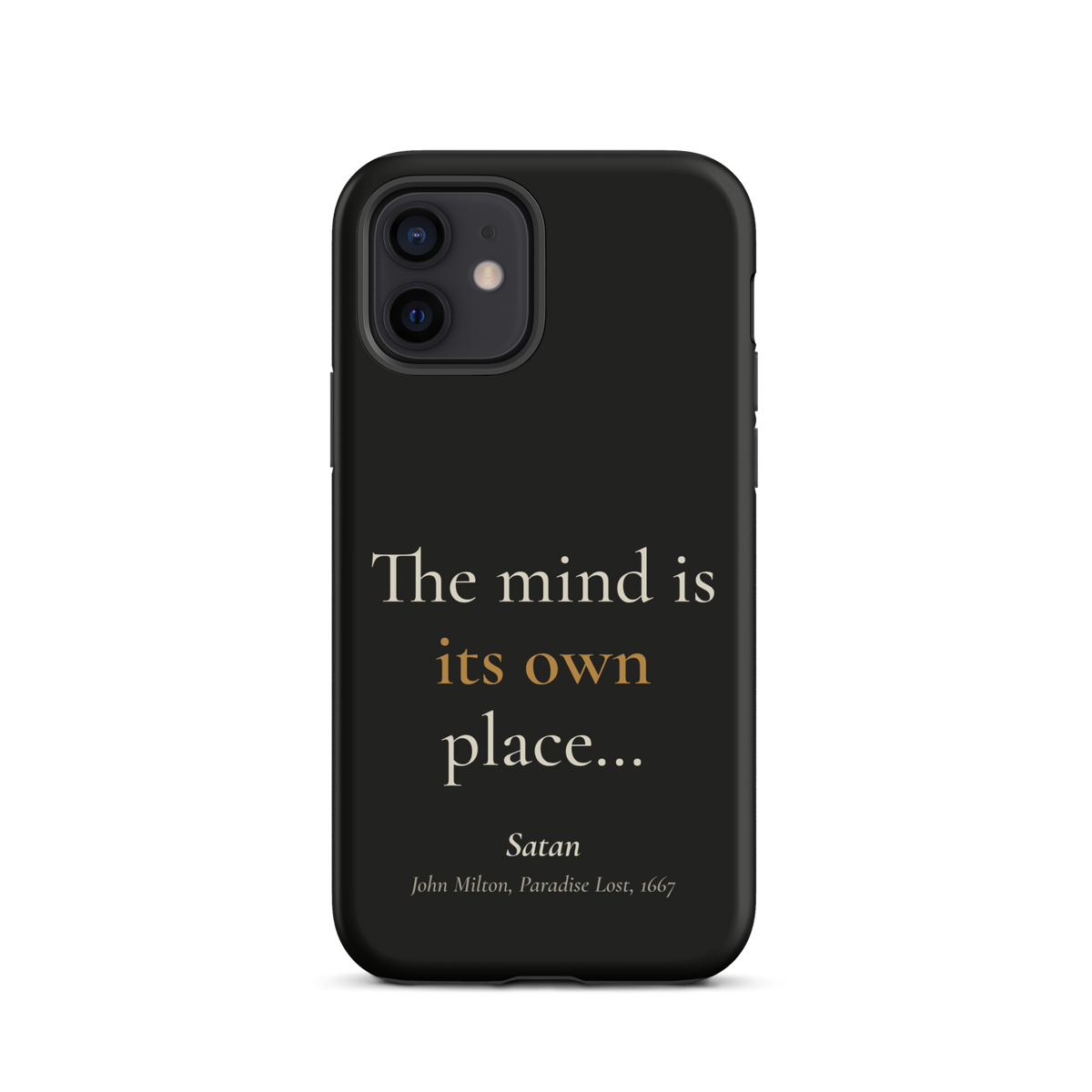 Black phone case for iPhone 12, back: "The mind is its own place…" Satan, from John Milton’s Paradise Lost.