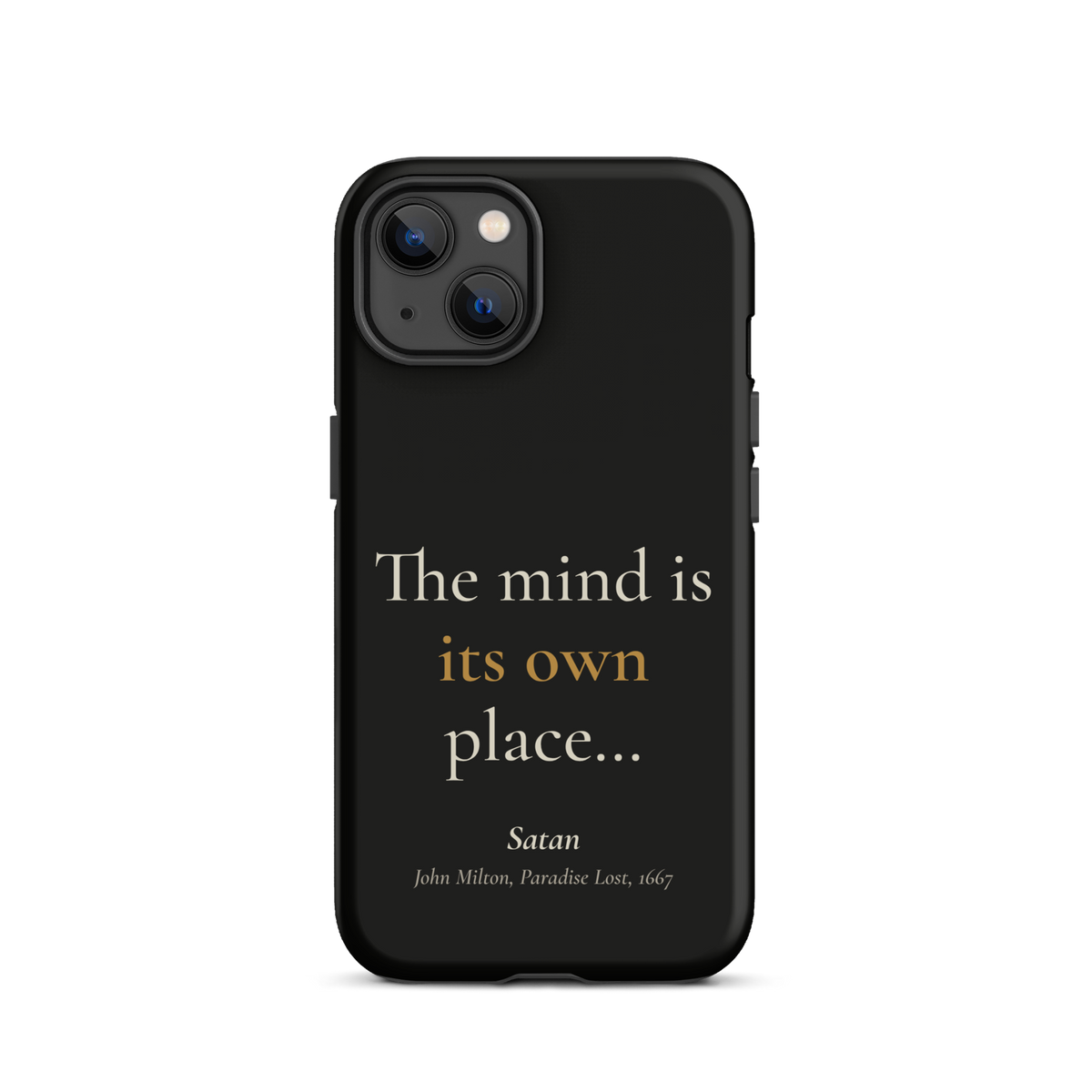 Black phone case for iPhone 13, back: "The mind is its own place…" Satan, from John Milton’s Paradise Lost.