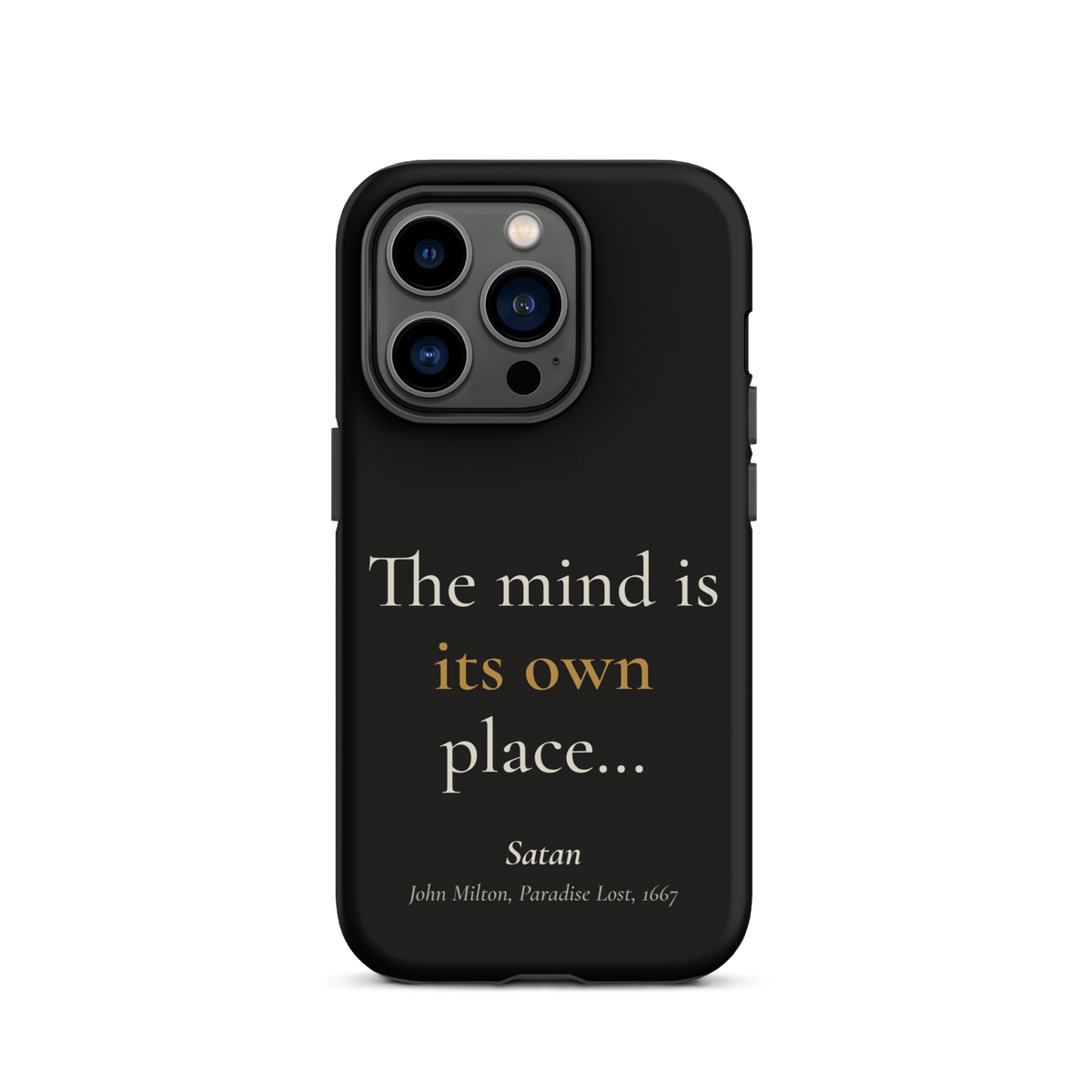 Black phone case for iPhone 14 Pro, back: "The mind is its own place…" Satan, from John Milton’s Paradise Lost.