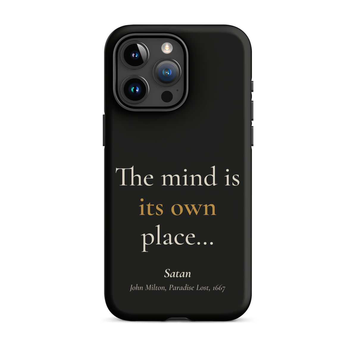Black phone case for iPhone 15 Pro Max, back: "The mind is its own place…" Satan, from John Milton’s Paradise Lost.
