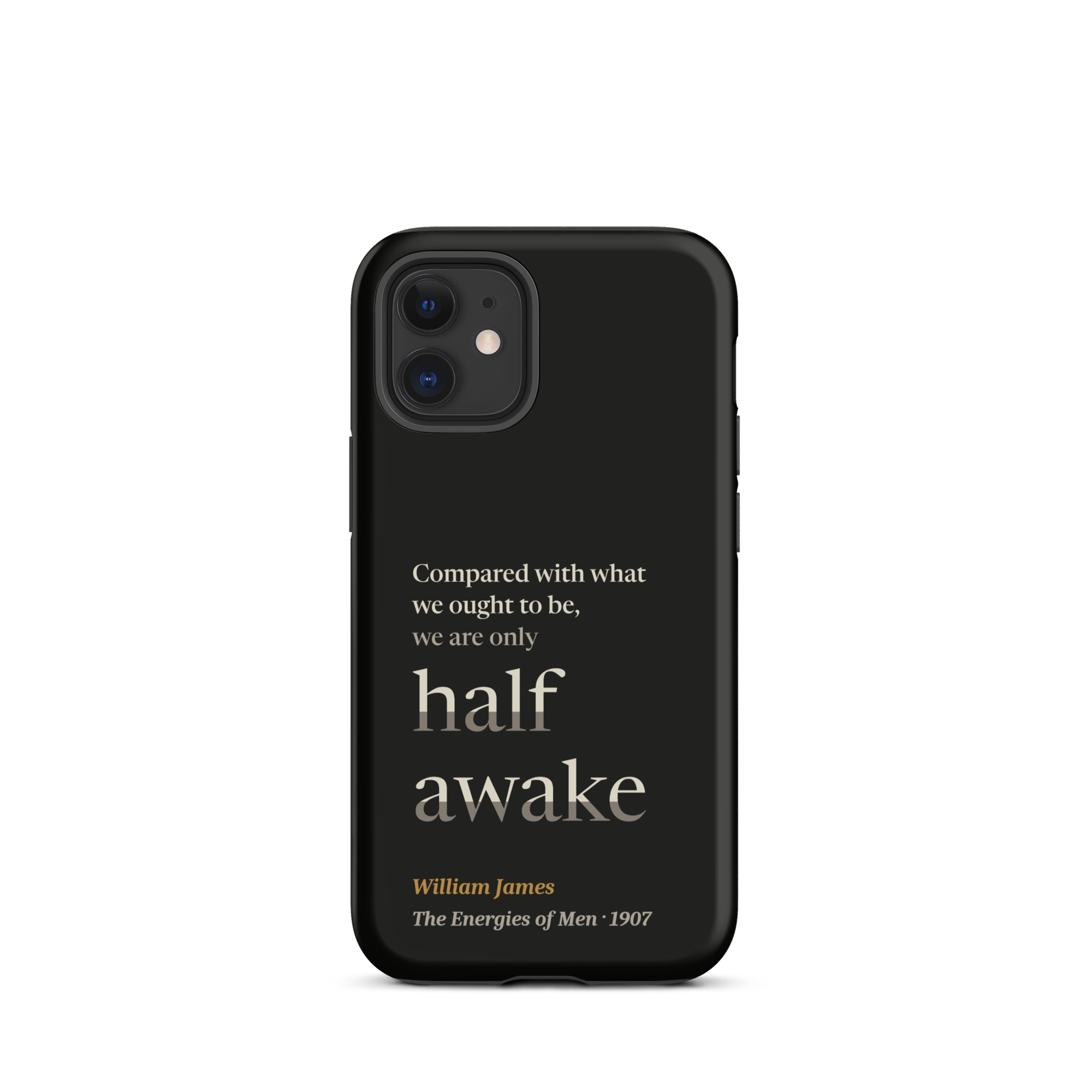 Only Half Awake — William James — phone case — iPhone 12 mini — black — Quoteiac