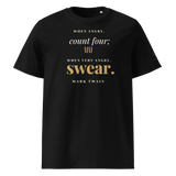Black organic t-shirt, front: "When angry, count four; when very angry, swear." Mark Twain.