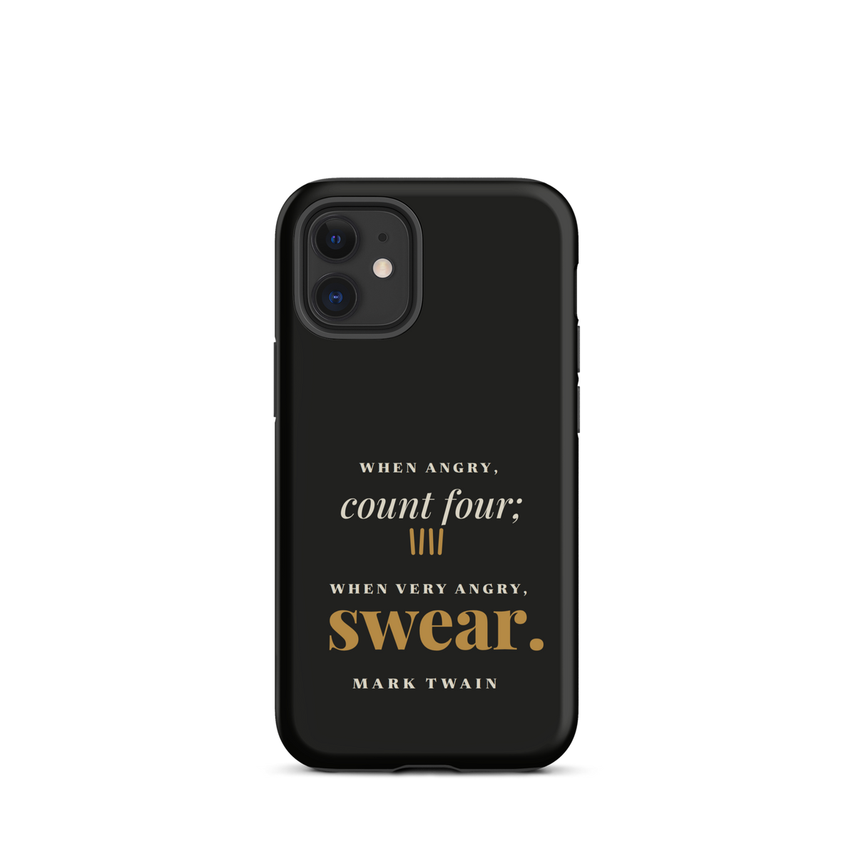 Black phone case for iPhone 12 mini, back: "When angry, count four; when very angry, swear." Mark Twain.