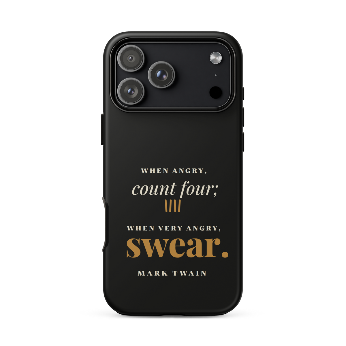 Black phone case for iPhone 17 Pro Max, back: "When angry, count four; when very angry, swear." Mark Twain.