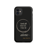 Black phone case for iPhone 11: “And all I lov’d—I lov’d alone—” Edgar Allan Poe, “alone—” outside an open ensō.