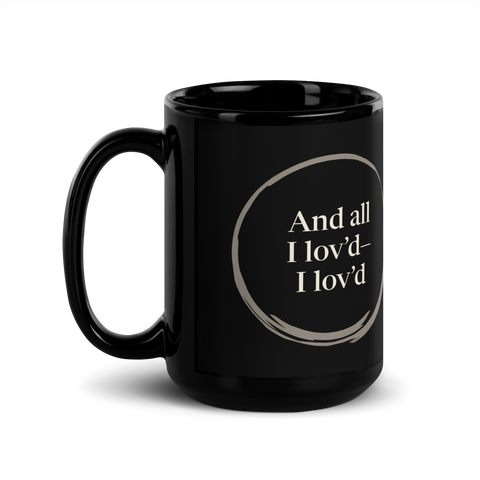 Black mug, ensō side: “And all I lov’d— I lov’d” inside an open circle. Turn it to read “alone—”.