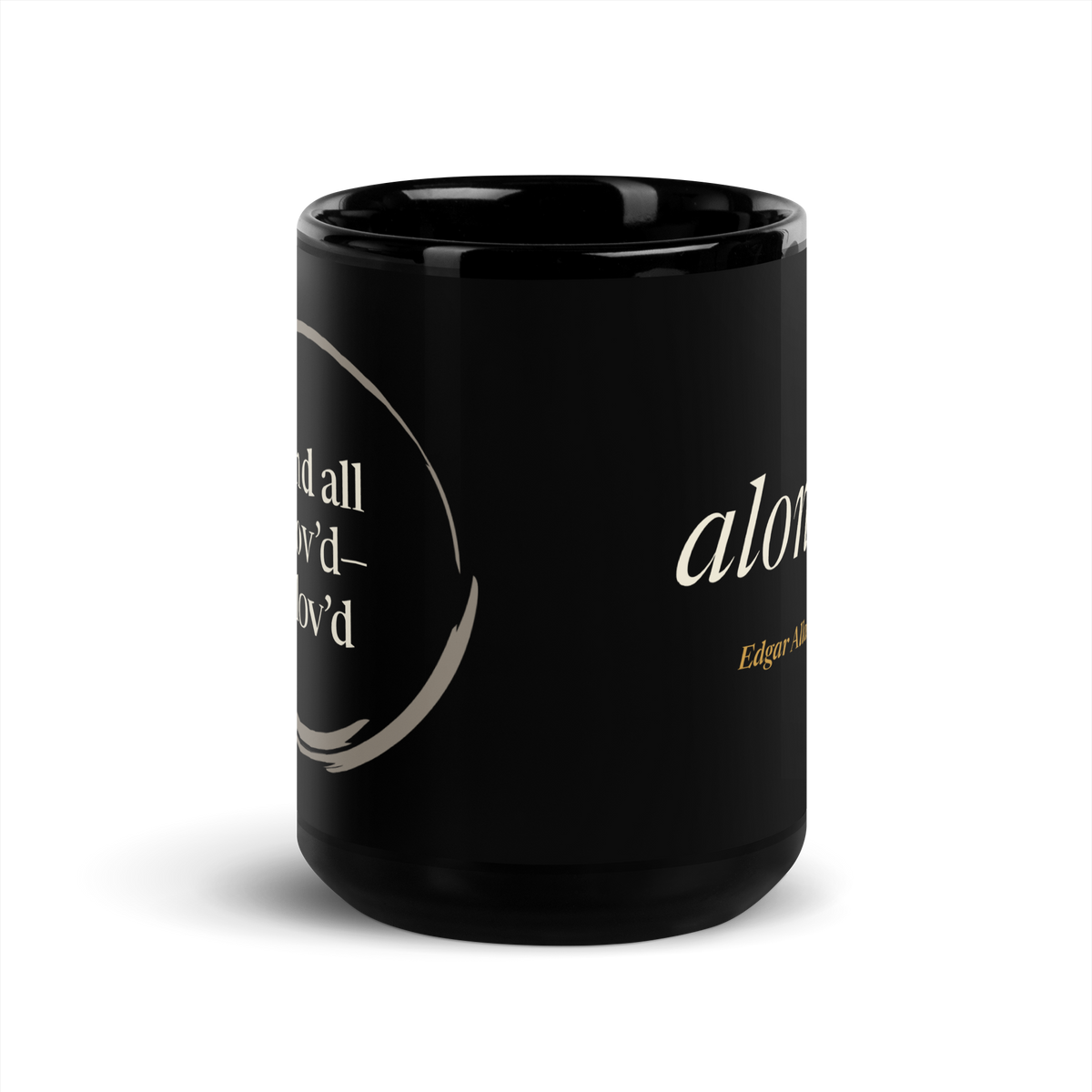 Black mug, front: the Poe line, “And all I lov’d—I lov’d alone—”, printed across both sides.