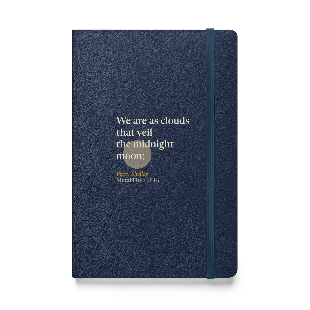 Navy hardcover journal, front: "We are as clouds that veil the midnight moon;" Percy Shelley, over a pewter moon.