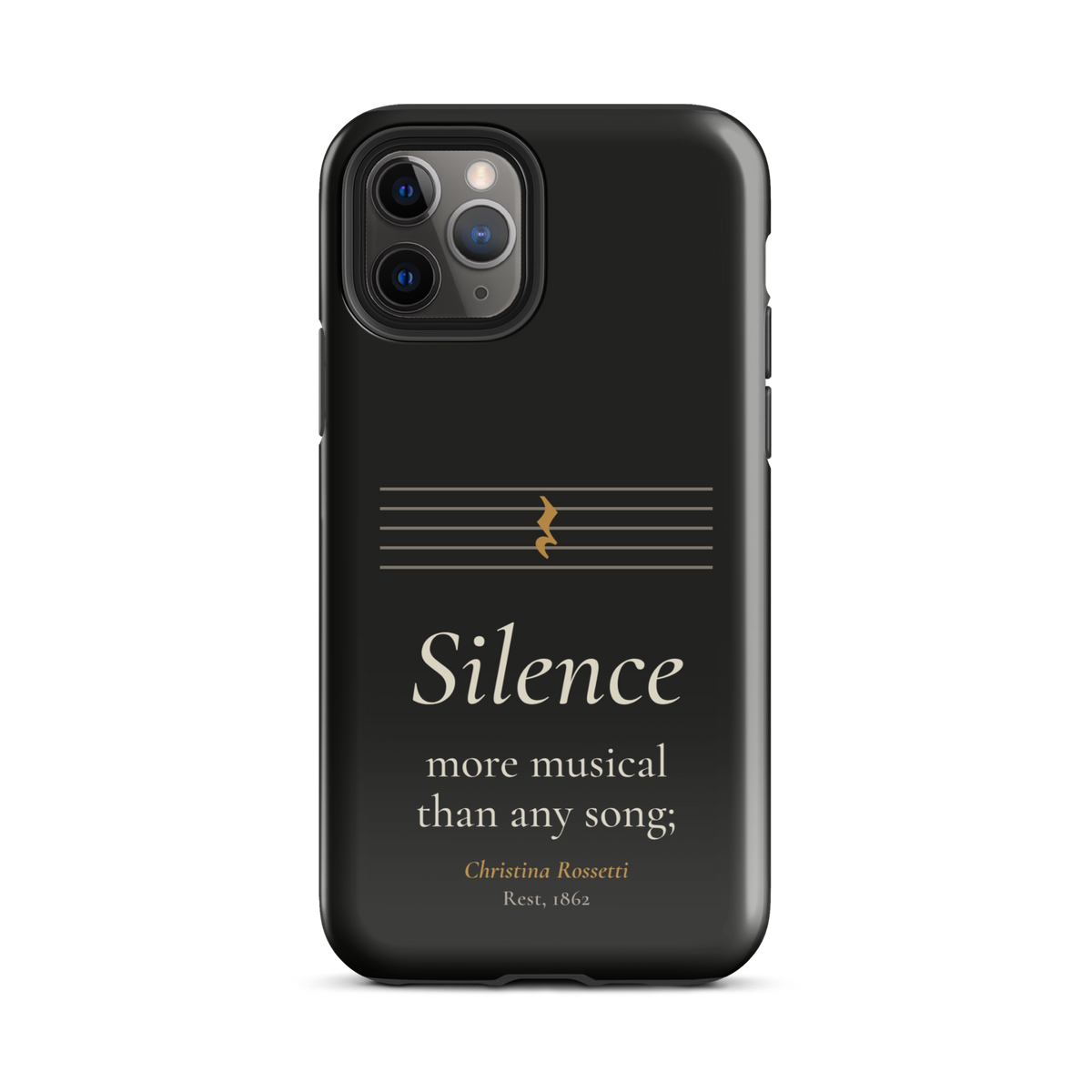 Black tough case for iPhone 11 Pro, back: "Silence more musical than any song;" Christina Rossetti.