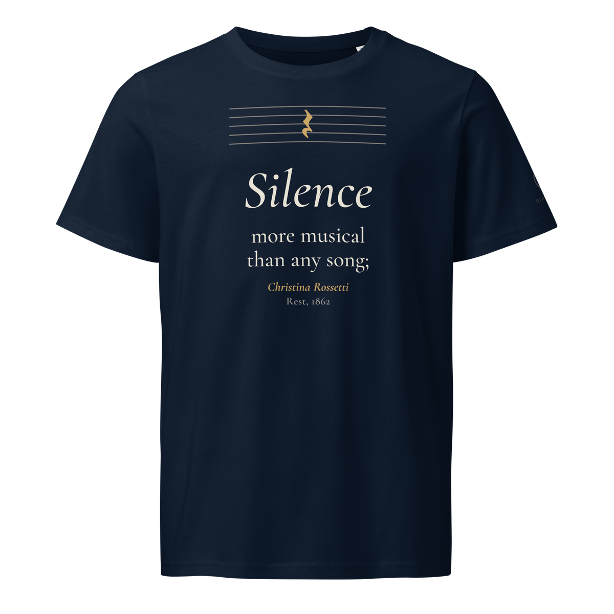 Navy organic t-shirt, front: "Silence more musical than any song;" Christina Rossetti, under an empty music staff.