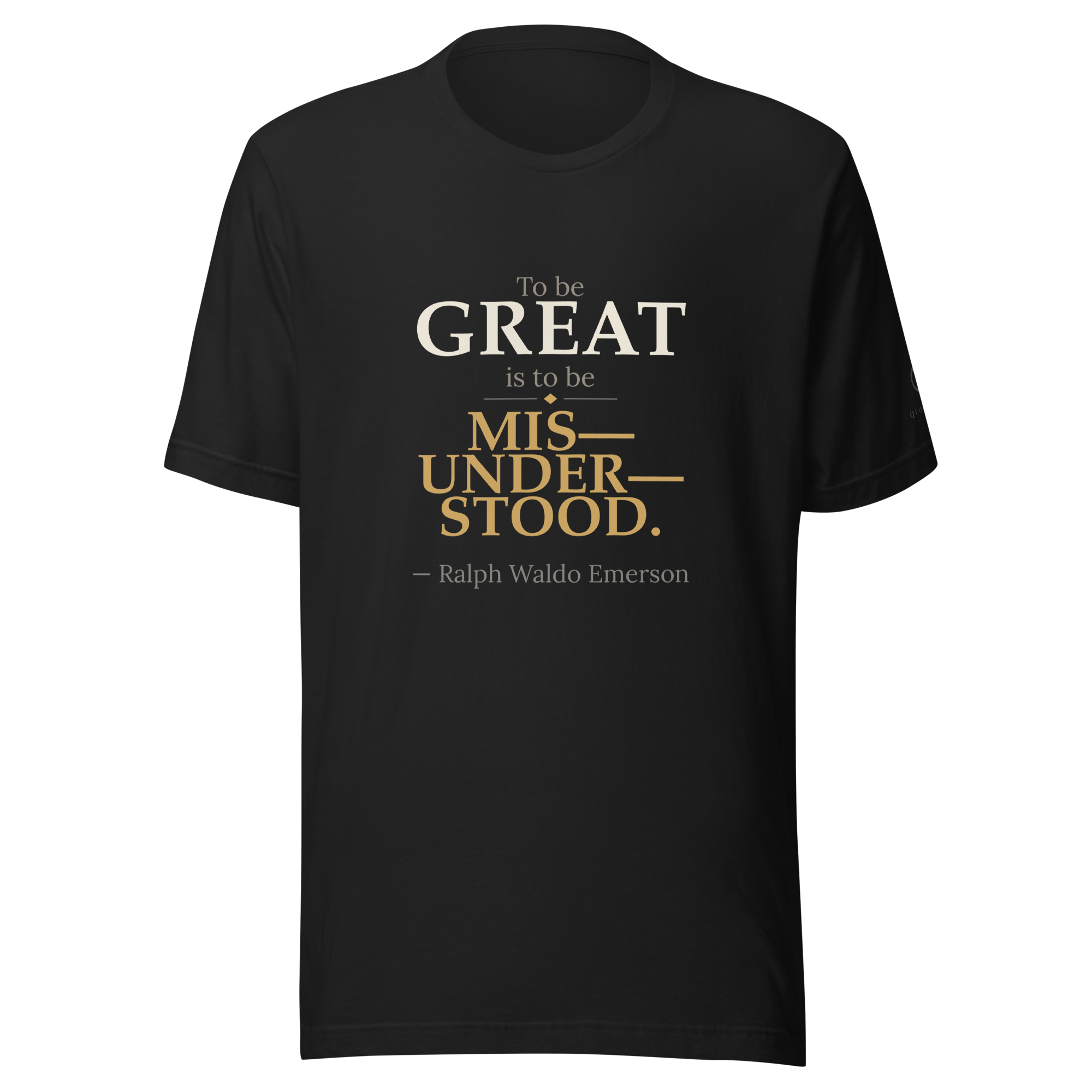 The Misunderstood Tee — Ralph Waldo Emerson — To be great is to be misunderstood — front