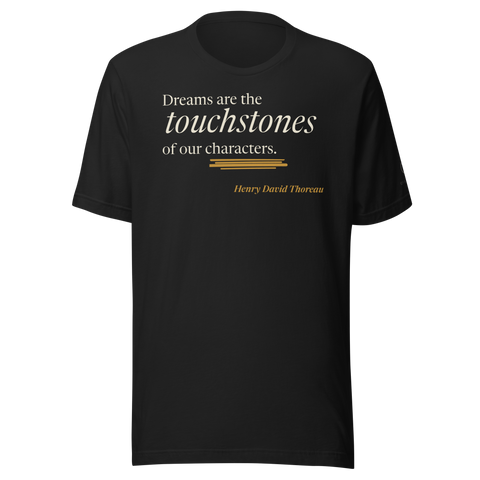Black t-shirt, front: “Dreams are the touchstones of our characters.” Henry David Thoreau.