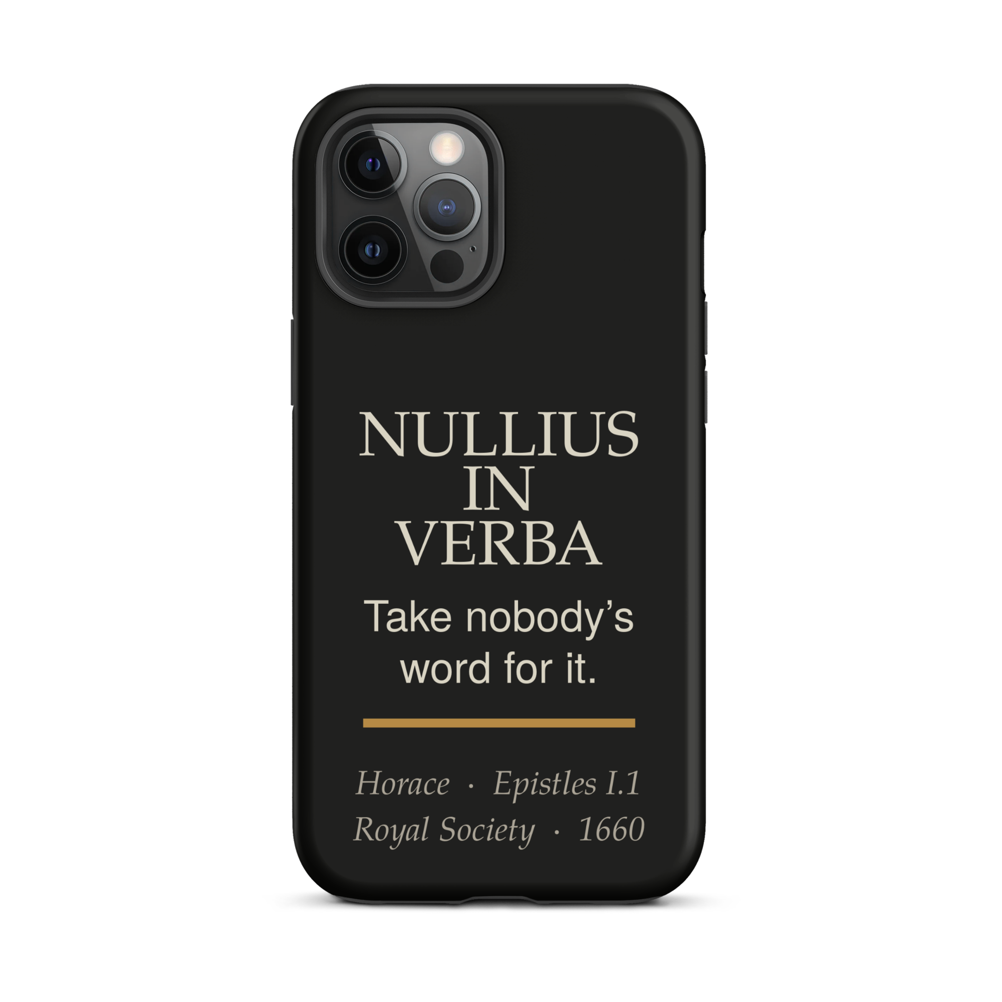 Nullius in Verba Phone Case — Horace — matte black with warm burnished rule — iPhone 12 Pro Max — front view