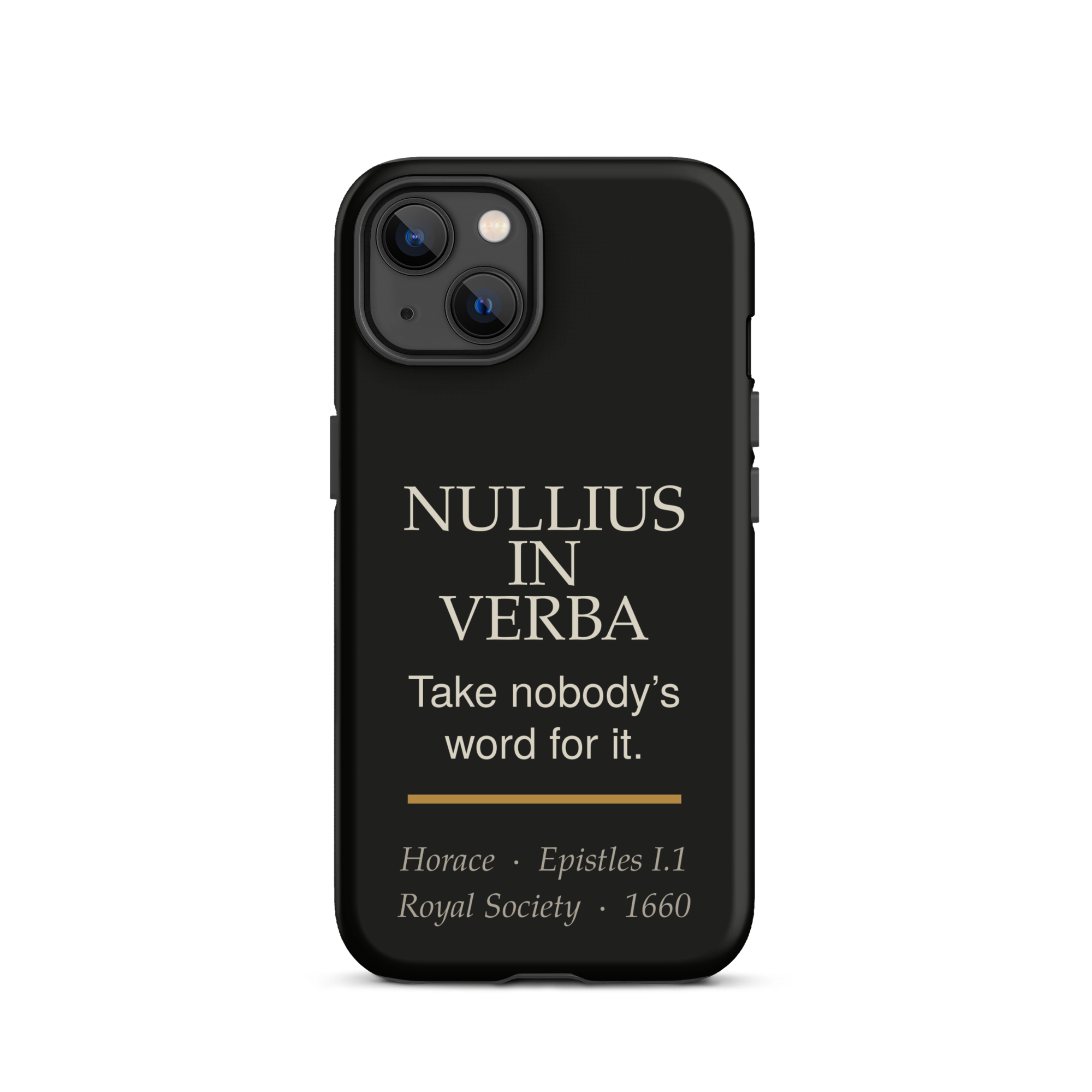 Nullius in Verba Phone Case — Horace — matte black with warm burnished rule — iPhone 13 — front view