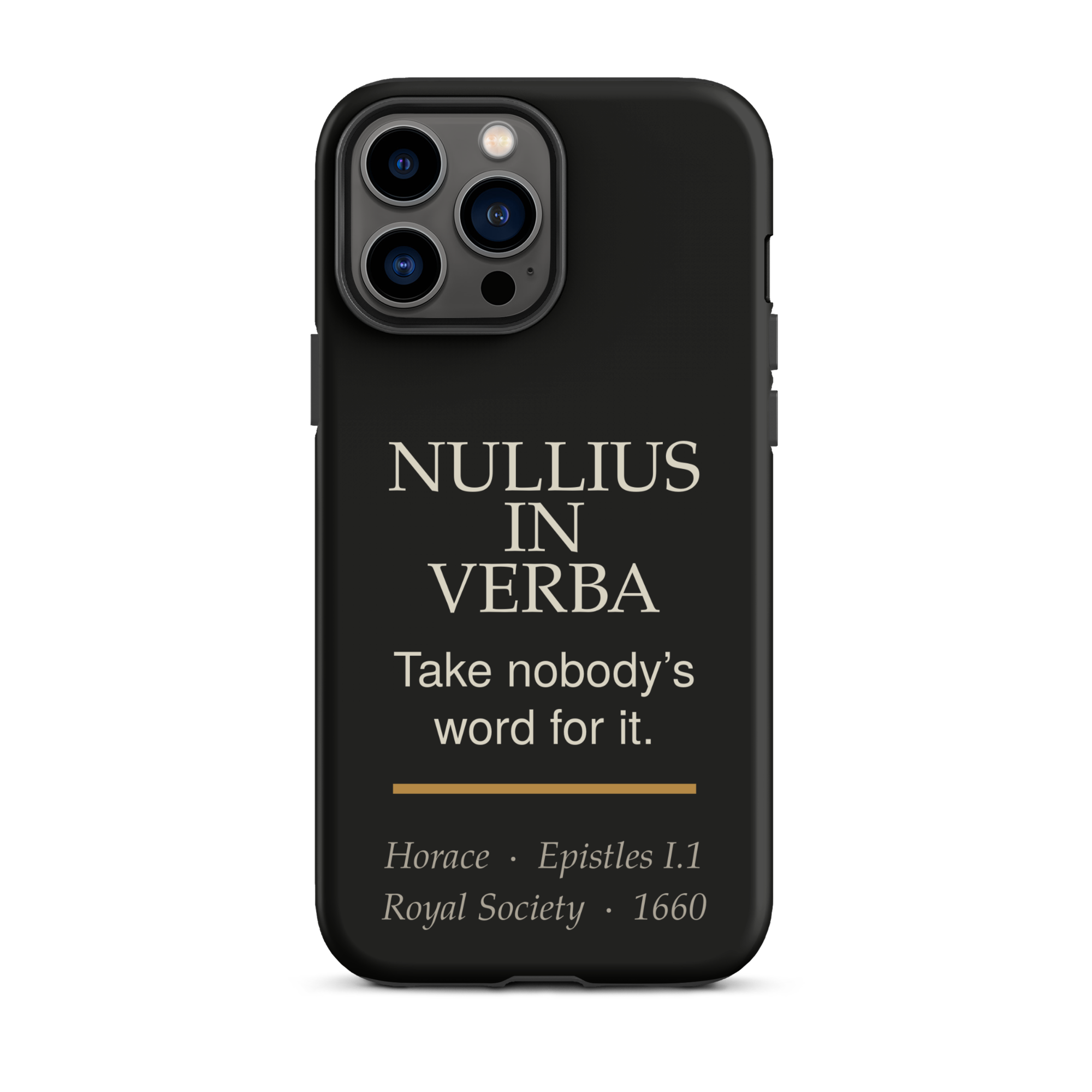 Nullius in Verba Phone Case — Horace — matte black with warm burnished rule — iPhone 13 Pro Max — front view
