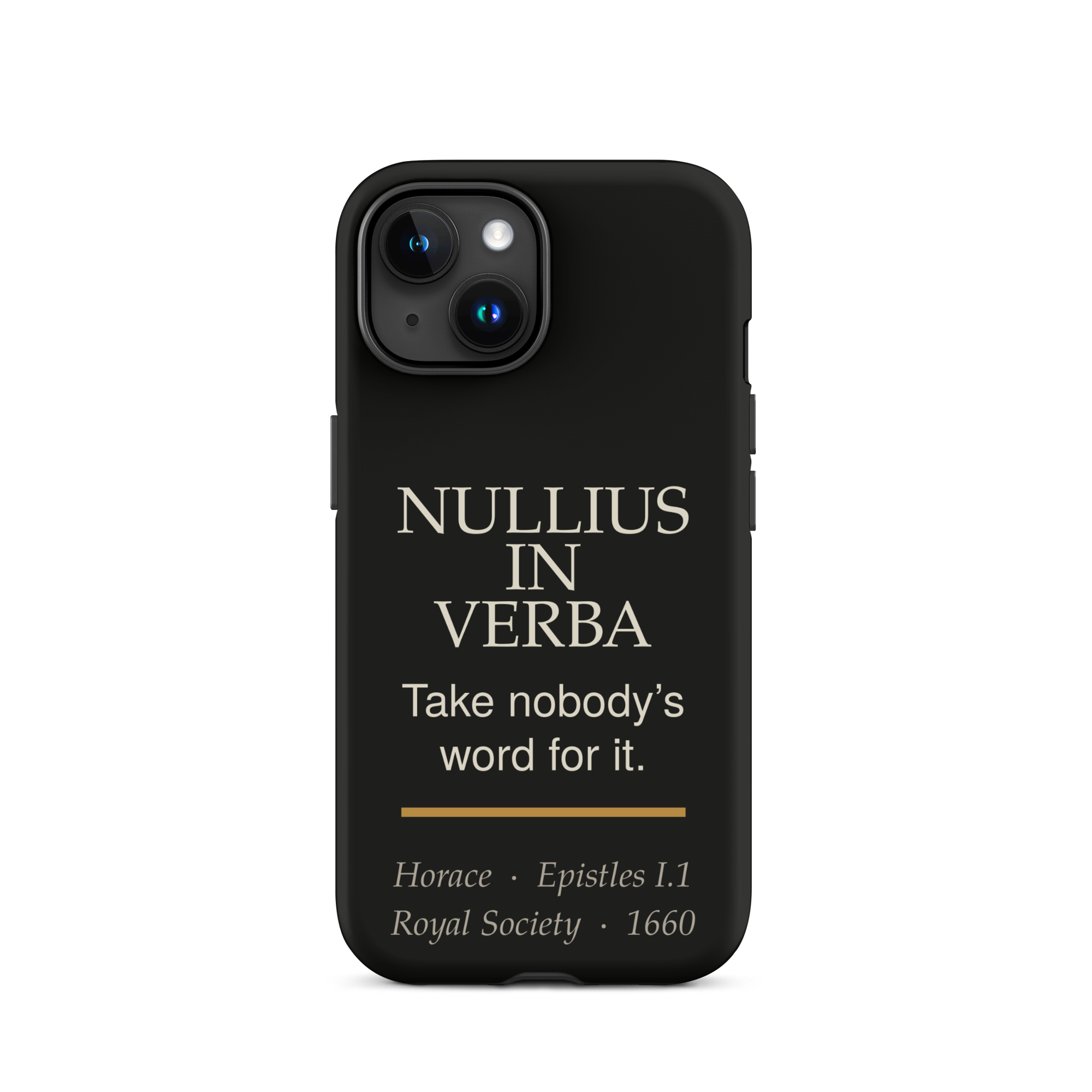 Nullius in Verba Phone Case — Horace — matte black with warm burnished rule — iPhone 15 — front view