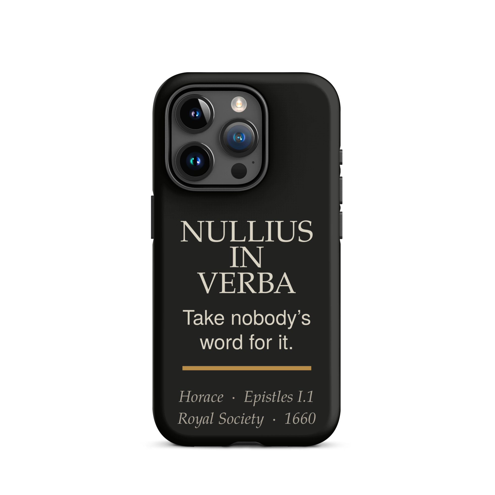 Nullius in Verba Phone Case — Horace — matte black with warm burnished rule — iPhone 15 Pro — front view