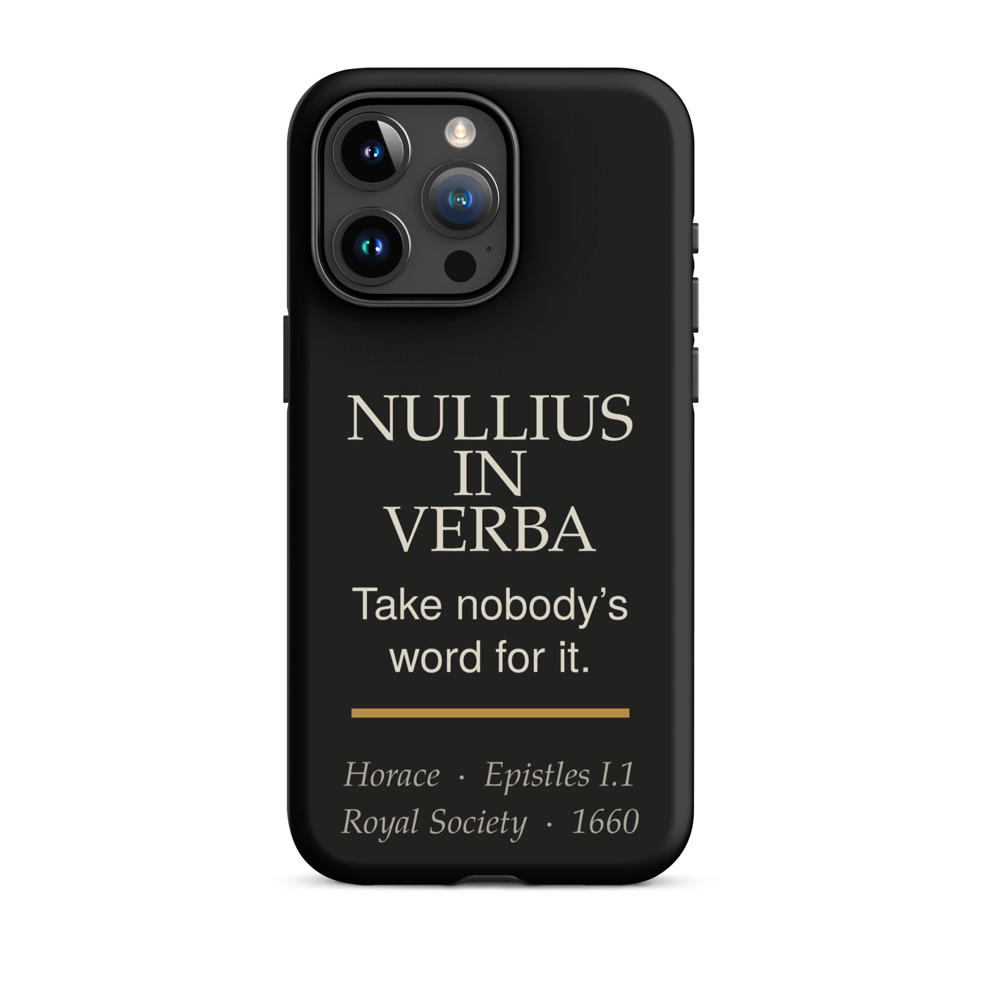 Nullius in Verba Phone Case — Horace — matte black with warm burnished rule — iPhone 15 Pro Max — front view