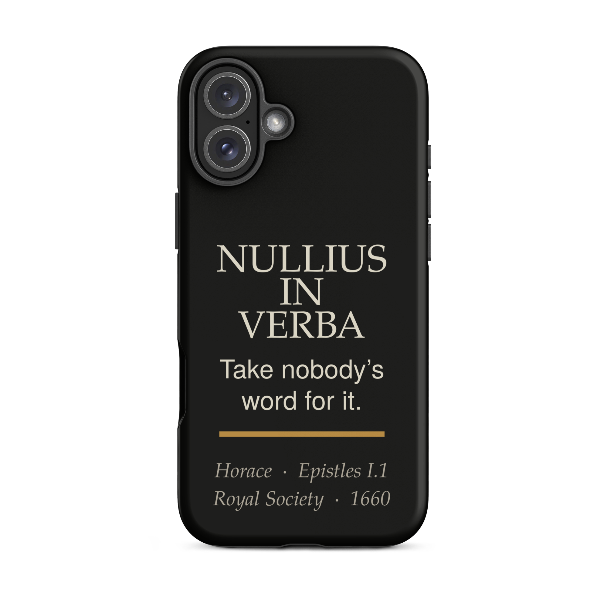 Nullius in Verba Phone Case — Horace — matte black with warm burnished rule — iPhone 16 Plus — front view