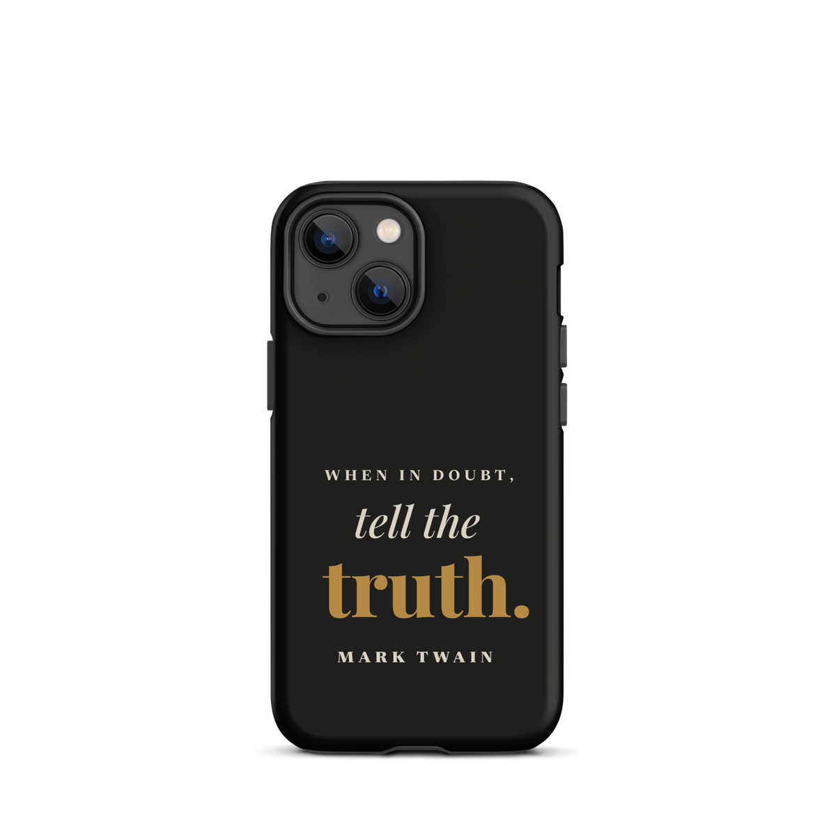 Black phone case for iPhone 13 mini, back: "When in doubt, tell the truth." Mark Twain.