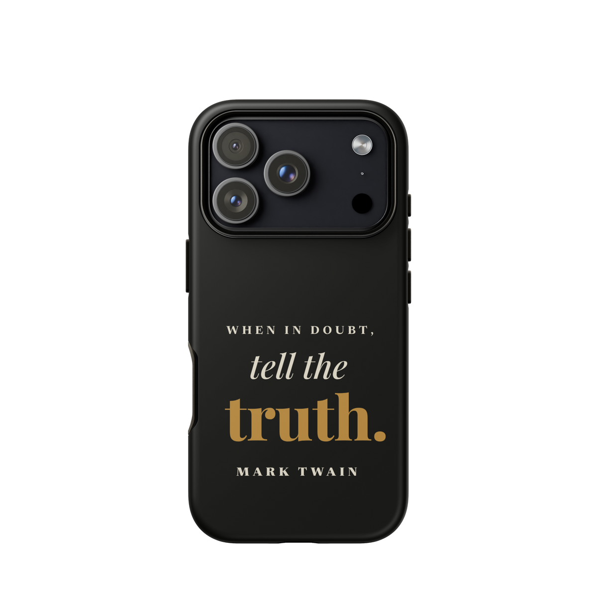 Black phone case for iPhone 17 Pro, back: "When in doubt, tell the truth." Mark Twain.