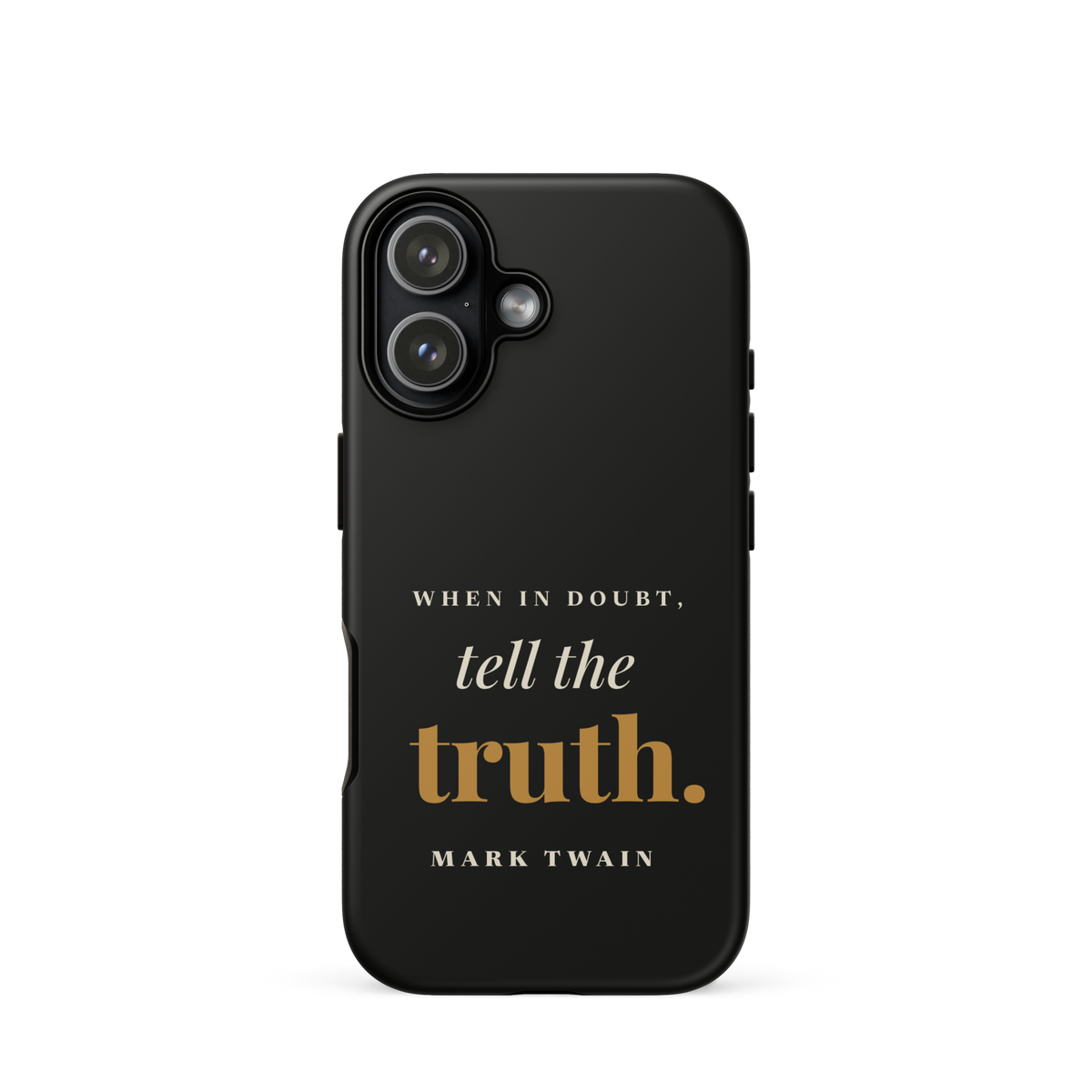 Black phone case for iPhone 17, back: "When in doubt, tell the truth." Mark Twain.