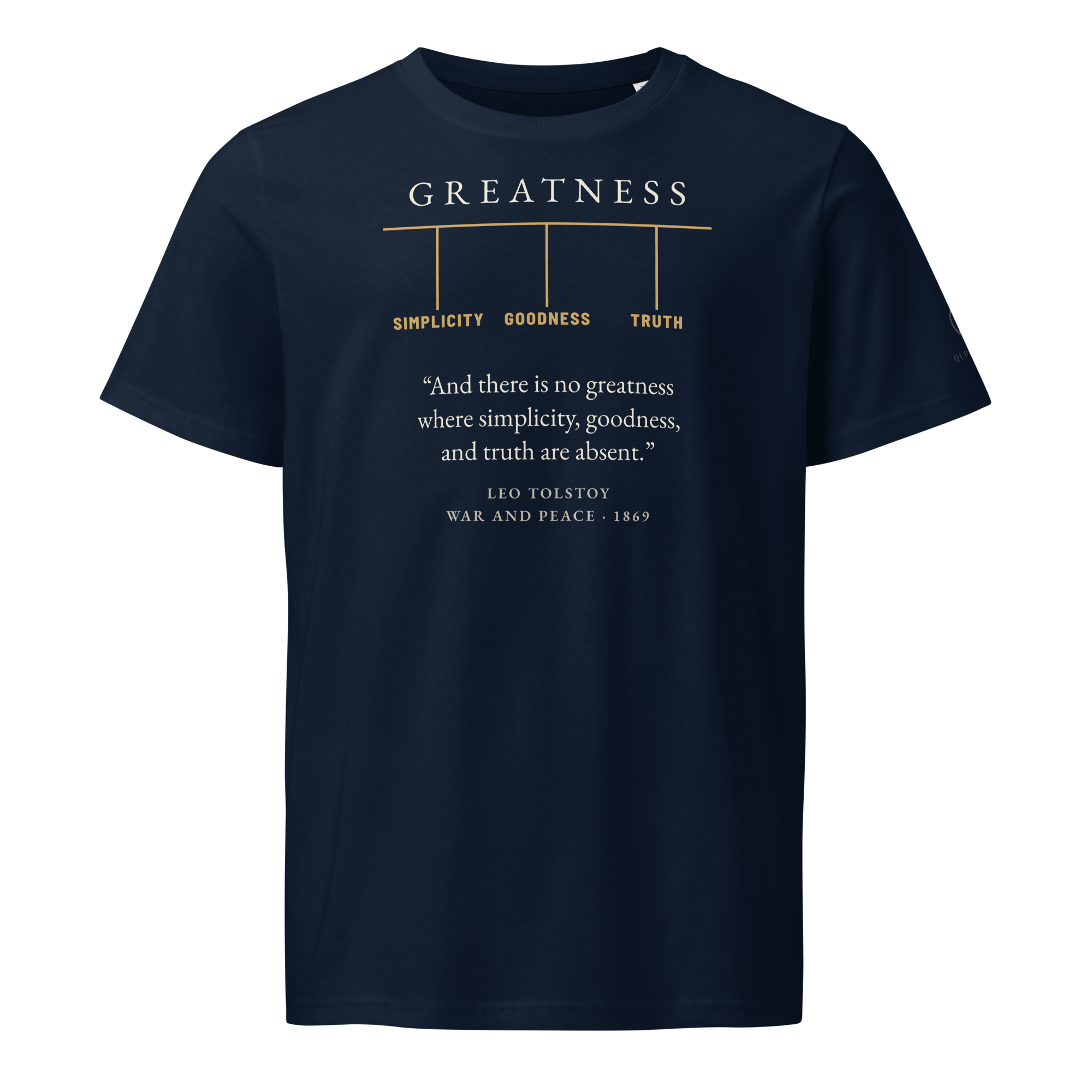 French navy organic cotton tee: GREATNESS in warm gold over SIMPLICITY · GOODNESS · TRUTH, with a Leo Tolstoy quote from War and Peace