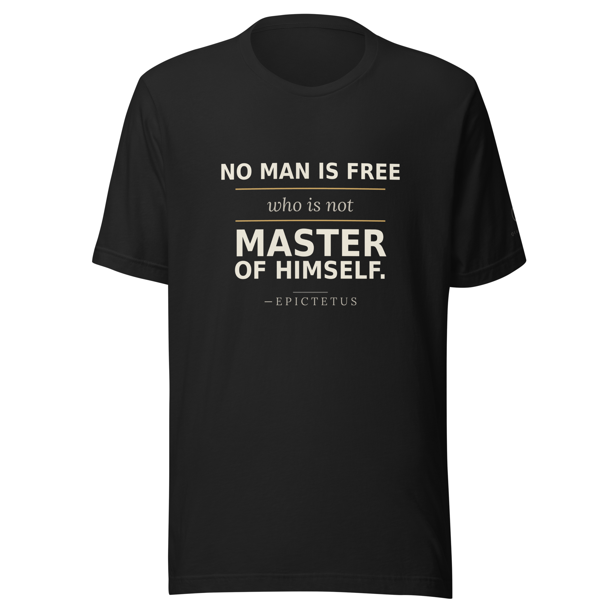 The Mastery Tee — Epictetus — No man is free who is not master of himself — front