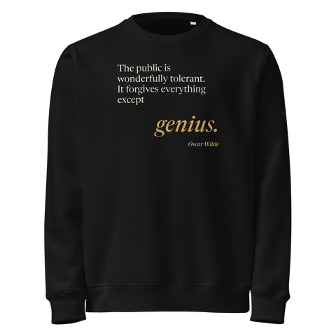 Black sweatshirt, front: “The public is wonderfully tolerant. It forgives everything except genius.” Oscar Wilde.