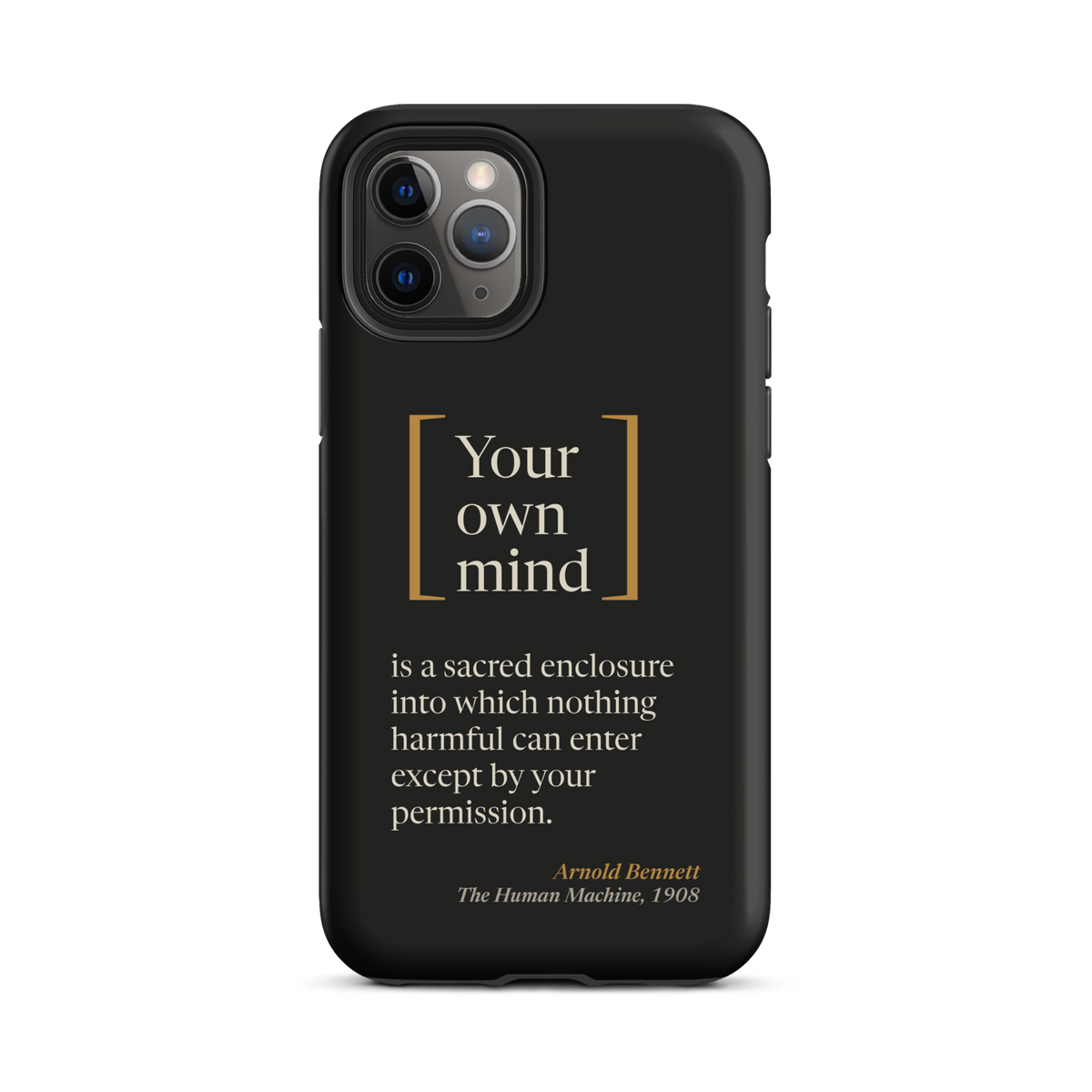 Black phone case for iPhone 11 Pro: "Your own mind" stacked in tall brackets, then Bennett's sacred enclosure line.