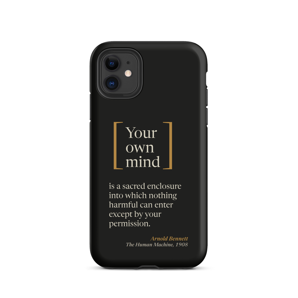 Black phone case for iPhone 11: "Your own mind" stacked in tall brackets, then Bennett's sacred enclosure line.
