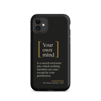 Black phone case for iPhone 11: "Your own mind" stacked in tall brackets, then Bennett's sacred enclosure line.