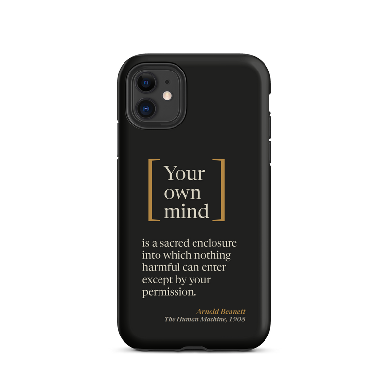 Black phone case for iPhone 11: "Your own mind" stacked in tall brackets, then Bennett's sacred enclosure line.