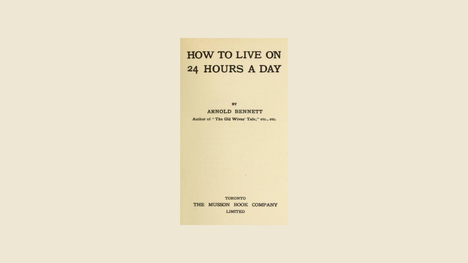 Title page of How to Live on 24 Hours a Day by Arnold Bennett, first edition 1908. Public domain.