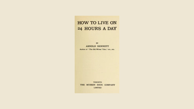 Title page of How to Live on 24 Hours a Day by Arnold Bennett, first edition 1908. Public domain.
