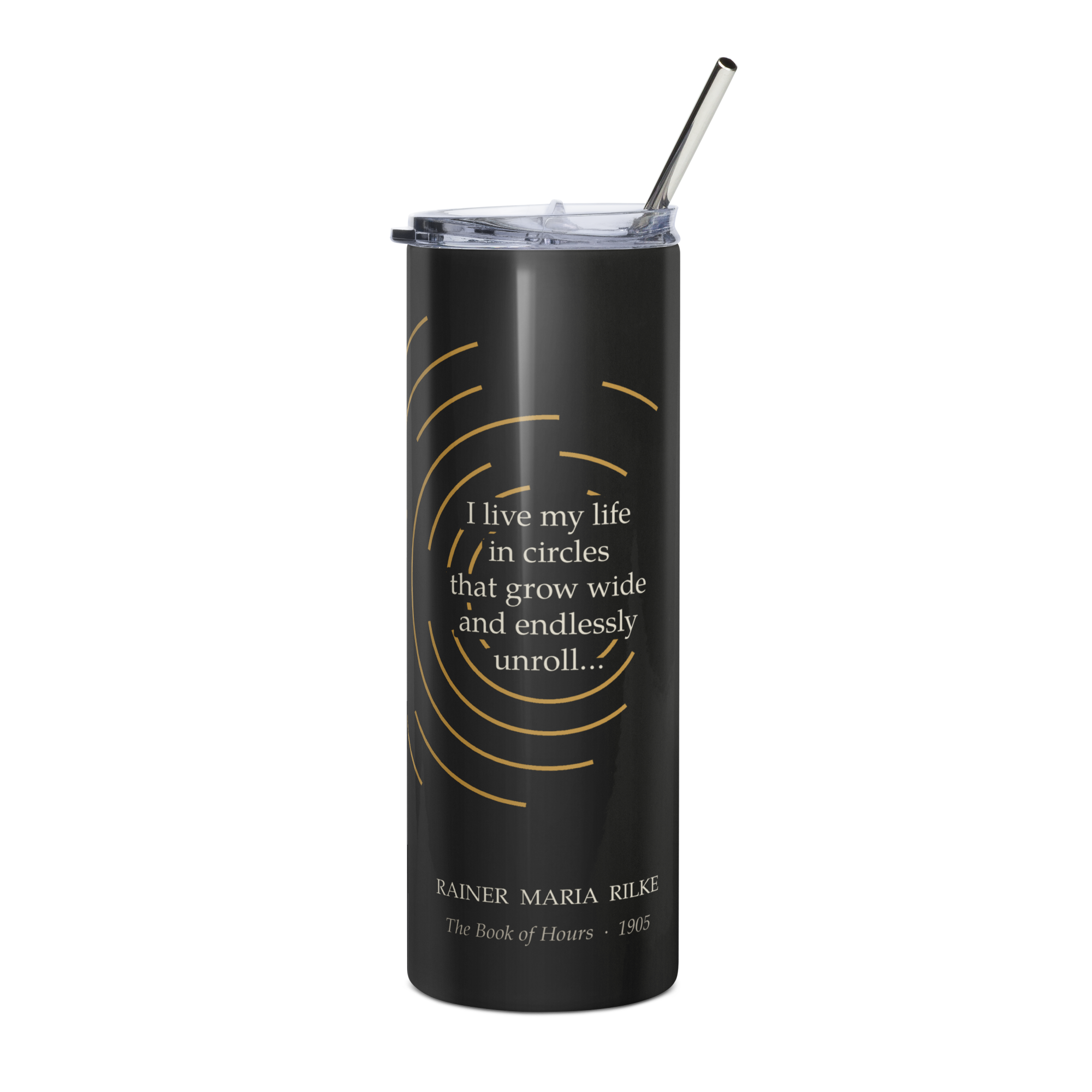 The Life in Circles Rilke Quote Tumbler — black stainless steel with broken gold arcs and the Rilke quote in white — the finished design after eighteen versions.