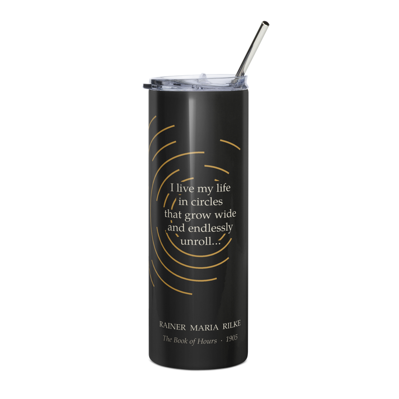 The Life in Circles Rilke Quote Tumbler — black stainless steel with broken gold arcs and the Rilke quote in white — the finished design after eighteen versions.