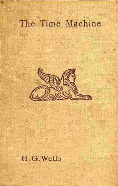 The Time Machine by H.G. Wells — first edition cover, 1895, the book that launched his career as a prophet of the future